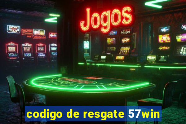 codigo de resgate 57win